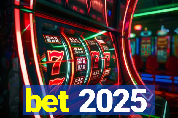 bet 2025